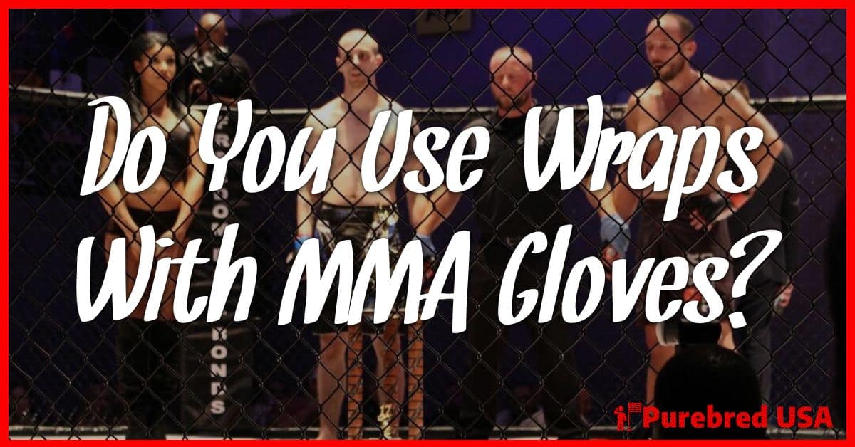 Do You Use Wraps With MMA Gloves?